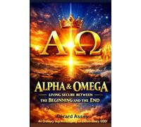 ALPHA & OMEGA: Living Secure Between the Beginning and the End: #AlphaAndOmega #ChristianSpiritualGrowthBook #TrustingGodInDifficultSeasons #LivingBetweenAlphaAndOmega #FaithDuringWaitingSeasons