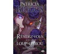 Alpha & Omega : Rendez-vous avec un loup-garou - Patricia Briggs - Milady - Poche - Roman