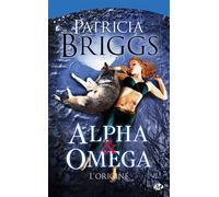 Alpha & Omega, T0 : Alpha & Omega - L'Origine - Patricia Briggs - Milady - Poche - Roman