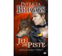 Alpha & Omega, T3 : Jeu de piste - Patricia Briggs - Milady - broché - Roman