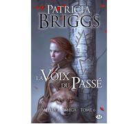 Alpha & Omega, T6 : La Voix du passé - Patricia Briggs - Milady - Poche - Roman