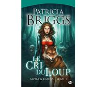 Patricia Briggs – Alpha & Omega, Tome 1 : Le Cri du loup – Poche