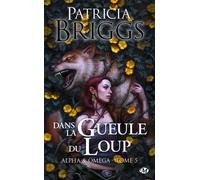Alpha & Omega - Tome 5 - Dans La Gueule Du Loup