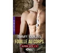 Emmy Curtis – Alpha Ops, Tome 2 : Fouille au corps – Roman – Poche