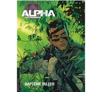 Alpha (Premières Armes) - Tome 1 - Baptêmes du feu