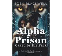 Alpha Prison: Caged by the Pack(A Dark Wolf Shifter Omegaverse Romance)