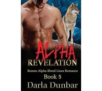 Alpha Revelation: Volume 5 (Romeo Alpha Blood Lines Romance Series)