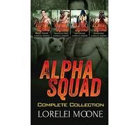 Alpha Squad: The Complete Collection (2) (Lorelei Moone Collections)