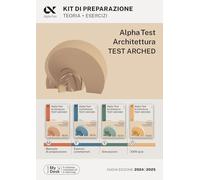 Alpha Test. Architettura. Test arched. Kit di preparazione. Per l'ammissione a tutti i corsi di laurea in Architettura e Ingegneria Edile-Architettura, Scienze dell'architettura. Ediz. MyDesk. Con...