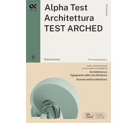 Alpha Test. Architettura.Test arched. Simulazioni. Per l'ammissione a tutti i corsi di laurea in Architettura e Ingegneria Edile-Architettura, Scienze dell'architettura. Ediz. MyDesk. Con Contenut...