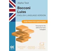 Alpha Test Bocconi Luiss English version 2026-2027. 2100 practice questions. Test prep for the admission tests in English. With online simulator