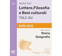 Alpha Test Lettere, Filosofia e Beni culturali TOLC-SU 2026-2027. 3500 quiz. Per test di ammissione universitari. Con simulatore online