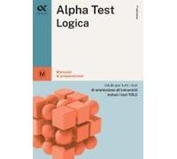 Alpha Test. Logica. Manuale Di Preparazione