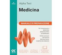 Alpha Test Medicina. Manuale di preparazione. Per l’ammissione ai corsi di laurea in Medicina, Odontoiatria e Veterinaria delle università statali. ... digitale per download e accesso online