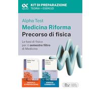 Alpha Test Medicina Riforma Precorso di Fisica. Edizione 2025. Per esami di ammissione universitaria e primo semestre di Medicina. Con piattaforma di ... Con Contenuto digitale per accesso online