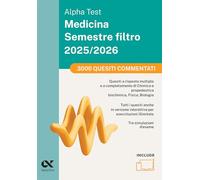 Alpha Test Medicina. Semestre filtro. 3000 quiz commentati 2025. Per superare le tre prove finali di accesso al secondo semestre di Medicina. Ediz. MyDesk. Con software di simulazione