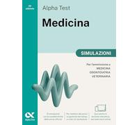 Alpha Test Medicina. Simulazioni. Per l’ammissione ai corsi di laurea in Medicina, Odontoiatria e Veterinaria delle università statali. Nuova edizione ... digitale per download e accesso online