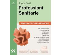 Alpha Test Professioni Sanitarie 2026-2027. Manuale di preparazione. Per test di ammissione universitari. Con piattaforma digitale