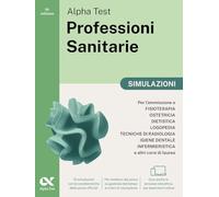 Alpha Test Professioni Sanitarie 2026-2027. Simulazioni. Per test di ammissione universitari. Tutte le prove in versione digitale
