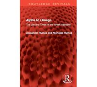 Alpha to Omega: The Life and Times of the Greek Alphabet