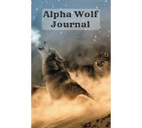 Alpha Wolf Journal: Tracks in the Wilderness: A Journey with the Wolf