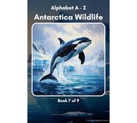 Alphabet A - Z Antarctica Wildlife Book 7 of 9