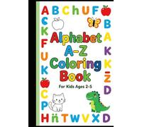 ALPHABET A-Z COLORING BOOK: Alphabet Coloring Book for Kids Ages 3-6