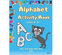 Alphabet Activity Book - Volume 1: Letters A-M | Trace, Match, Maze & Draw