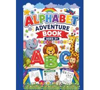 ALPHABET ADVENTURE BOOK, AGES 3+: Tracing, Letter Maze & Coloring