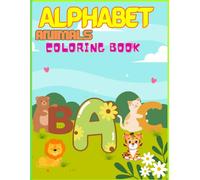 Alphabet Adventures: Learning Letters with Animal Friends: Teaching the alphabet with animal names and developing coloring skills. Suitable for ages one to three years.