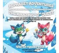 Alphabet Adventures: The Amazing "D" Quest: Simple, Quick And Enjoyable Method For Building Your Childs Vocabulary With 100 Words Focused On Combinations Of The Letter D