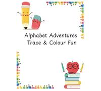 Alphabet Adventures: Trace & Color Fun!: Make learning the ABCs exciting for your little one! This fun-filled activity book helps preschoolers and ... tracing, colouring, and letter recognition.