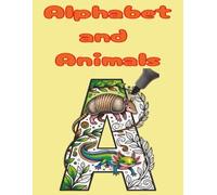 Alphabet and Animals Coloring Book: Color & Learn Letters with Adorable Animals & Fun Facts-Great for preschoolers, toddlers, and kids developing ... pre-writing readiness, and concentration.