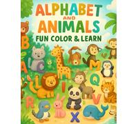 Alphabet and Animals Fun Color & Learn: An English alphabet coloring book with animals for each letter. At the end, fun and educational short stories for every animal. Perfect for kids aged 1 to 12.