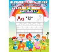 Alphabet and Number Tracing Handwriting Practice Workbook for kids Ages 3-5: The Ultimate ABC and Number Tracing Handwriting Practice Workbook for Preschoolers and Kindergarten with Fun Illustrations