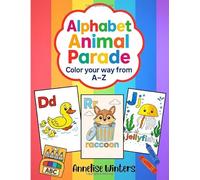 Alphabet Animal Parade: Color your way from A-Z | Coloring Book for Toddlers, Preschoolers, & Early Elementary Kids | Book and Coloring Pages | Letters, Colors, & Animals