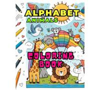 Alphabet Animals: A Wild Coloring Adventure: Teaching English letters with animal names and developing coloring skills, suitable for ages 1 to 6 years