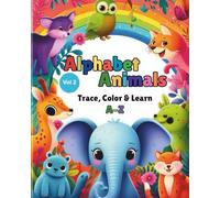 Alphabet Animals A-Z: Trace, Color & Learn Vol 2: "A Fun-Filled Coloring Book to Learn the Alphabet, Trace Letters, and Explore Cute Animals from A to Z!"