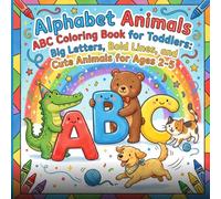 Alphabet Animals ABC Coloring Book for Toddlers: Big Letters, Bold Lines, and Cute Animals: A Fun ABC Learning Coloring Book with Extra-Bold Outlines, ... Adorable Animals for Preschool Boys and Girls