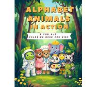 Alphabet Animals in Action: A Fun A-Z Coloring Book for Kids