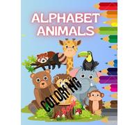 ALPHABET ANIMALS: Learning the alphabet letters with the names of animals and developing coloring skills suitable for ages one to five.
