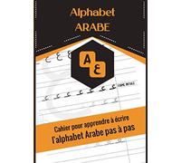 Alphabet ARABE: Apprendre à écrire l’Arabe facilement | Apprentissage de la lecture et l’écriture arabe littéral | Idéal pour débutants | L'Alphabet Arabe à porté de main dès 3 ans
