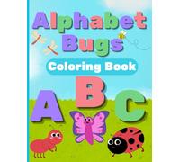 Alphabet Bugs Coloring Book: ABC Learning and Bug Fun for Kids Ages 3-5 - Perfect for Early Learners!