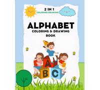Alphabet Coloring and drawing book - 2 in 1: Draw and Color Your Way Through the Alphabet - A Creative Journey from A to Z