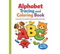Alphabet Coloring And Tracing Book For Kids Age 3-5: Trace Letters A to Z and Color Fun Pictures | Ages 3-5