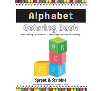 Alphabet Coloring And Writing Book: Color, Trace, and Learn the Alphabet with 26 coloring images, 26 Pages of Uppercase and Lowercase Letter Tracing and fun activities