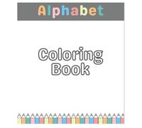 Alphabet Coloring Book: 27 Drawings of Fruits, Duck, Eggs, Flower, House, Gift, and Yoyo | Book For Kids: Alphabet Coloring Book: 27 Drawings