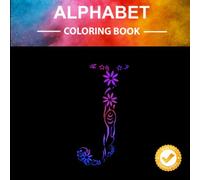 Alphabet Coloring Book For All Ages: Fun And Educational Learning Of Abcs Through Coloring Activities: Large 8.5x8.5 Inch Size With Unique Designs For Boosting Creativity And Language Skills