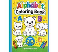 Alphabet Coloring Book for Kids Ages 2-5: Learn Letters, ABC Practice, Easy and Fun Coloring Pages for Toddlers and Preschoolers