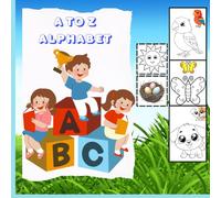 Alphabet Coloring Book for Kids Ages 2-7 Fun & Easy A to Z Letters with Cute Animals and Objects: Big Letters and Pictures Early Learning for Toddlers Preschool & Kindergarten